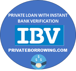 PRIVATE LOAN WITH INSTANT BANK VERIFICATION (IBV)