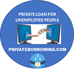PRIVATE LOAN FOR UNEMPLOYED PEOPLE